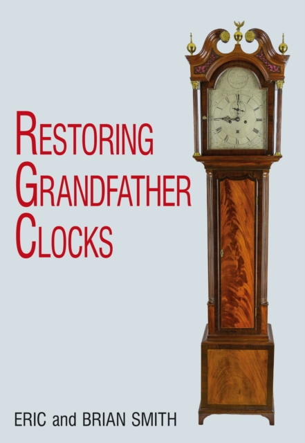 Restoring Grandfather Clocks, Hardback Book