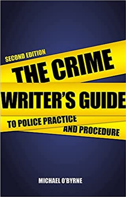 Crime Writer's Guide to Police Practice and Procedure : Second Edition, Paperback / softback Book