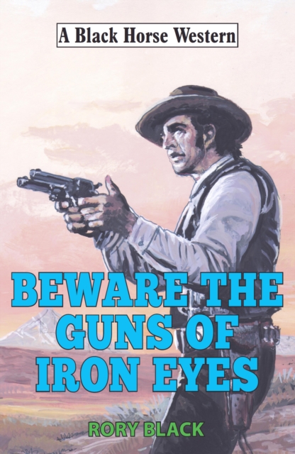Beware the Guns of Iron Eyes, EPUB eBook