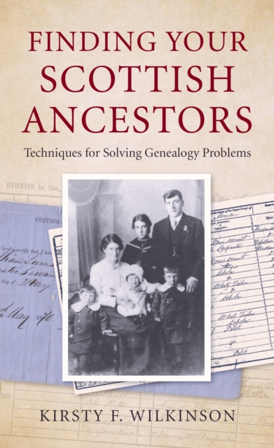 Finding Your Scottish Ancestors : Techniques for Solving Genealogy Problems, Hardback Book