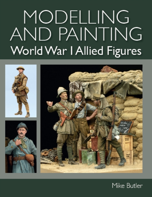 Modelling and Painting World War I Allied Figures, Paperback / softback Book