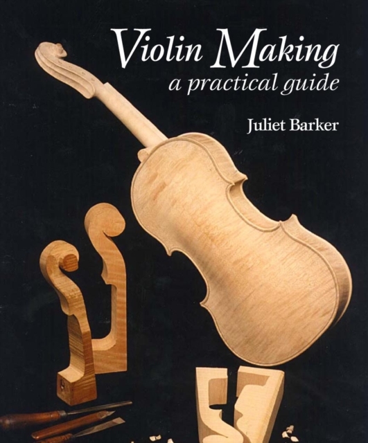 Violin Making : A Practical Guide, Paperback / softback Book