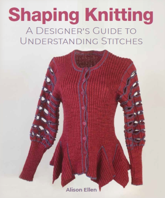 Shaping Knitting : A Designers Guide to Understanding Stitches, Hardback Book