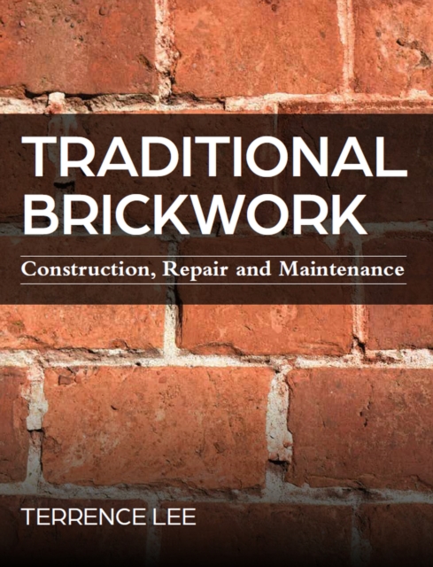 Traditional Brickwork : Construction, Repair and Maintenance, Paperback / softback Book