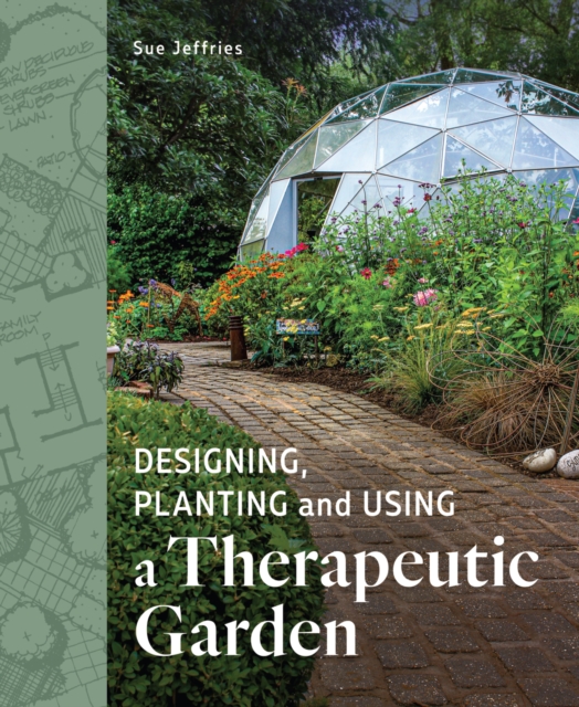 Designing, Planting and Using a Therapeutic Garden, Paperback / softback Book