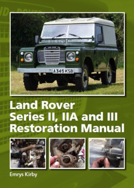 Land Rover Series II,IIA and III Restoration Manual, Hardback Book