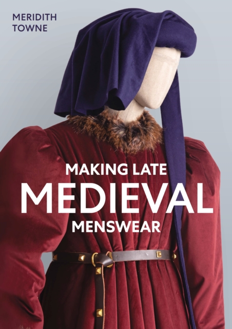 Making Late Medieval Menswear, Paperback / softback Book