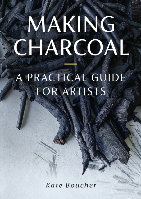 Making Charcoal for Artists, Paperback / softback Book