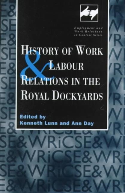 History of Work and Labour Relations in the Royal Dockyards, Hardback Book