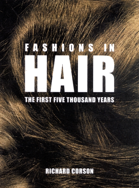 Fashions in Hair : The First Five Thousand Years, Hardback Book
