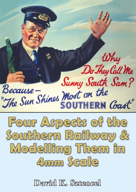 Four Aspects of the Southern Railway and Modelling them in 4mm Scale, Paperback / softback Book