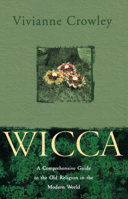 Wicca : A Comprehensive Guide to the Old Religion in the Modern World, Paperback / softback Book