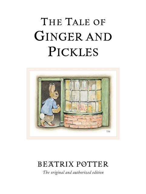 The Tale of Ginger & Pickles : The original and authorized edition, Hardback Book