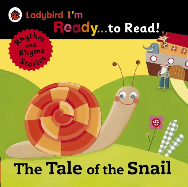The Tale of the Snail: Ladybird I'm Ready to Read : A Rhythm and Rhyme Storybook, EPUB eBook