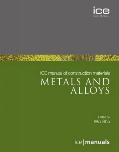 ICE Manual of Construction Materials:Metals and alloys, Paperback / softback Book