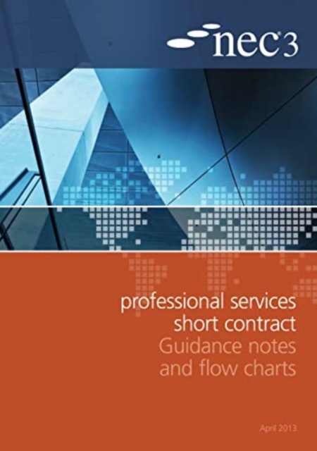 NEC3 Professional Services Short Contract Guidance Notes and Flow Charts, Paperback / softback Book