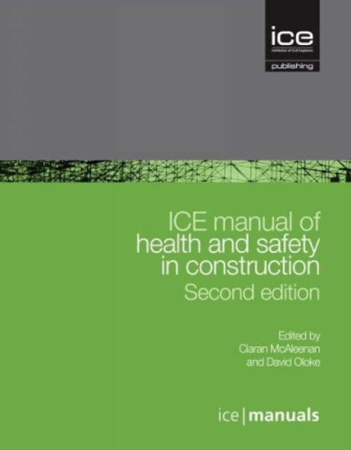 ICE Manual of Health and Safety in Construction, Hardback Book