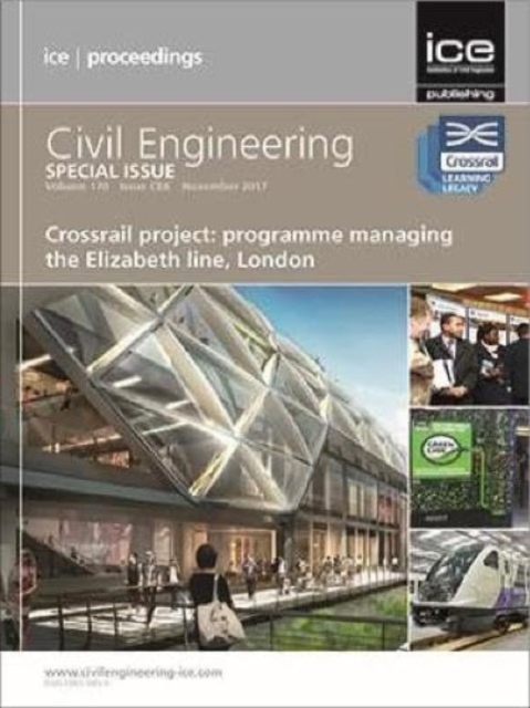 Crossrail Project: Programme Managing the Elizabeth Line, London : Civil Engineering Special Issue, Paperback / softback Book