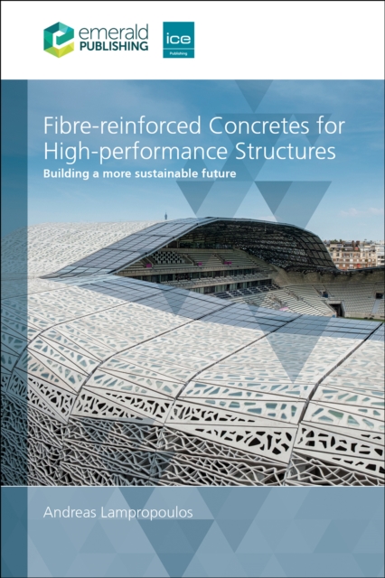 Fibre-reinforced Concretes for High-performance Structures : Building a more sustainable future, Paperback / softback Book