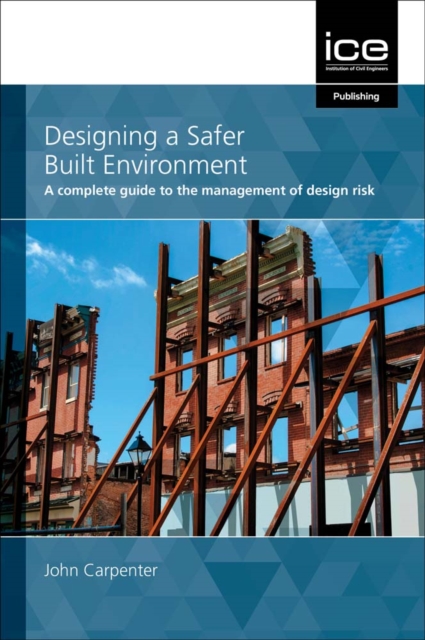 Designing a Safer Built Environment : A complete guide to the management of design risk, Paperback / softback Book