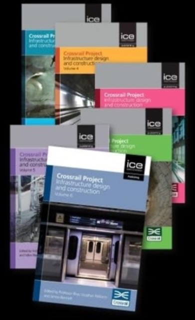 Crossrail Project: Infrastructure Design and Construction - 6 volume set, Multiple-component retail product Book