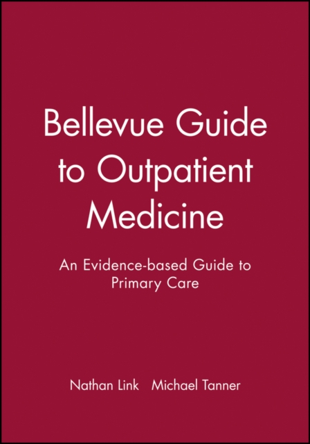 Bellevue Guide to Outpatient Medicine : An Evidence-based Guide to Primary Care, Paperback / softback Book