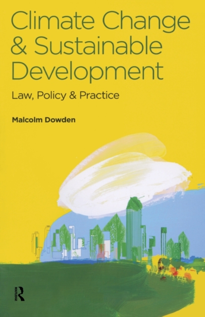 Climate Change and Sustainable Development : Law, Policy and Practice, Paperback / softback Book