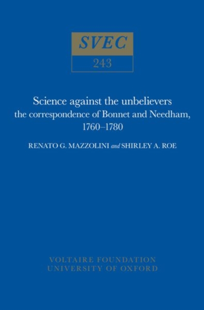 Science Against the Unbelievers : the correspondence of Bonnet and Needham, 1760-1780, Hardback Book