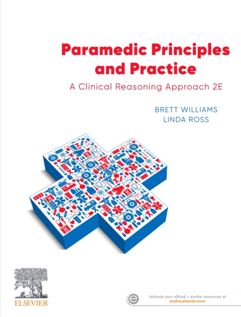 Paramedic Principles and Practice : A Clinical Reasoning Approach, Paperback / softback Book