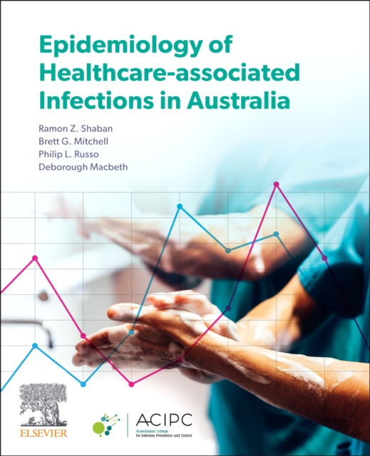 Epidemiology of Healthcare-Associated Infections in Australia, Paperback / softback Book