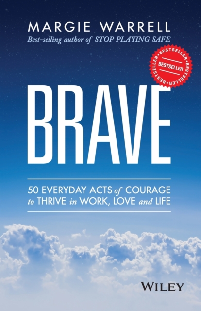 Brave : 50 Everyday Acts of Courage to Thrive in Work, Love and Life, Paperback / softback Book