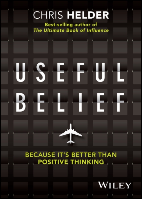 Useful Belief : Because it's Better than Positive Thinking, EPUB eBook