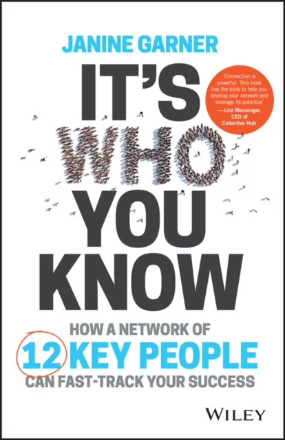 It's Who You Know : How a Network of 12 Key People Can Fast-track Your Success, Paperback / softback Book