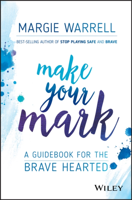 Make Your Mark : A Guidebook for the Brave Hearted, EPUB eBook