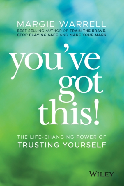 You've Got This! : The Life-changing Power of Trusting Yourself, Paperback / softback Book