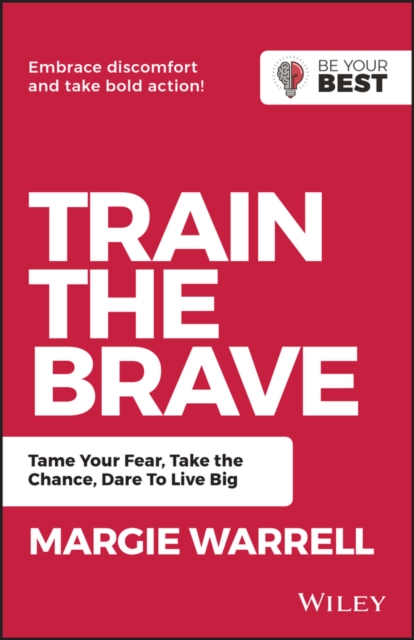 Train the Brave : Tame Your Fear, Take the Chance, Dare to Live Big, PDF eBook