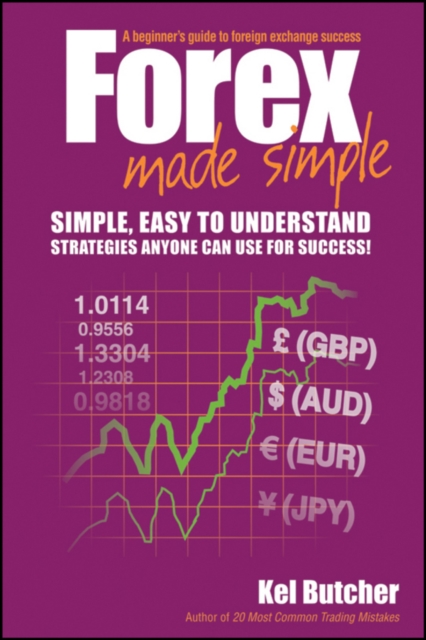 Forex Made Simple : A Beginner's Guide to Foreign Exchange Success, Paperback / softback Book