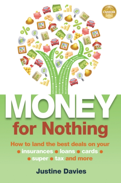Money for Nothing : How to land the best deals on your insurances, loans, cards, er, tax and more, EPUB eBook
