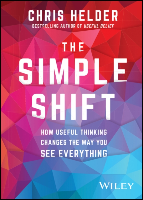 The Simple Shift : How Useful Thinking Changes the Way You See Everything, EPUB eBook