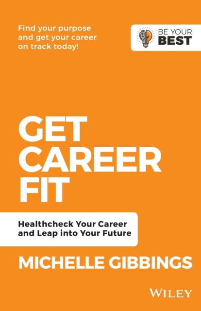 Get Career Fit : Healthcheck Your Career and Leap Into Your Future, Paperback / softback Book