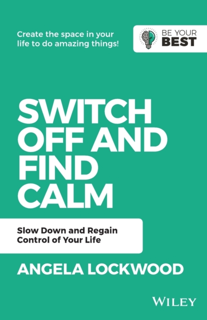 Switch Off and Find Calm : Slow Down and Regain Control of Your Life, Paperback / softback Book