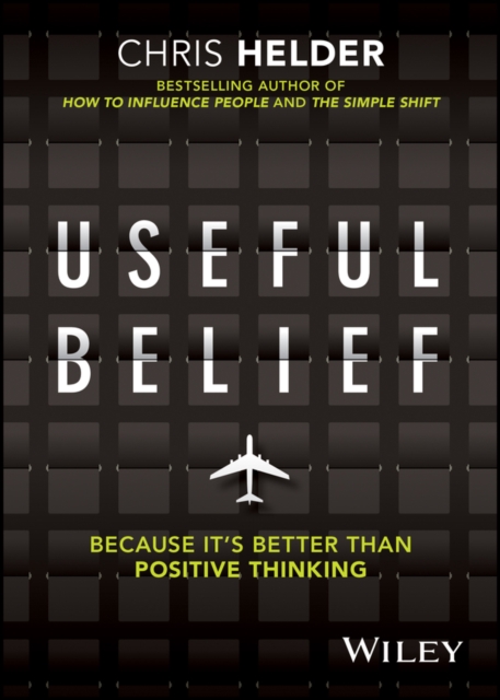 Useful Belief : Because it's better than positive thinking, Paperback / softback Book