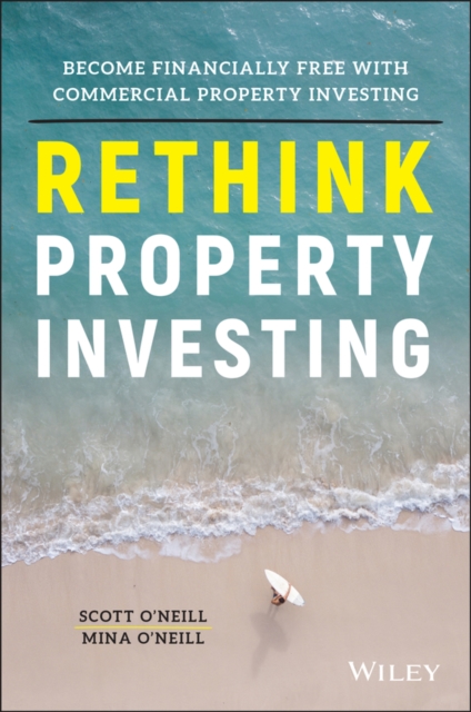 Rethink Property Investing : Become Financially Free with Commercial Property Investing, Paperback / softback Book