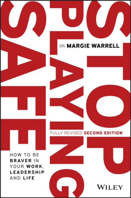 Stop Playing Safe : How To Be Braver in Your Work, Leadership and Life, Paperback / softback Book