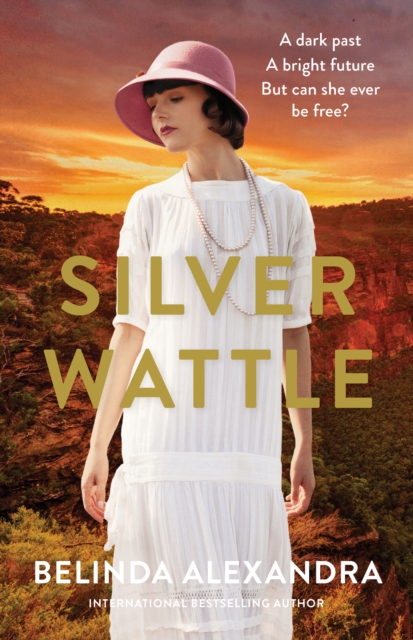 Silver Wattle : The captivating and glamorous historical novel set in 1920s Australia from the bestselling author of THE FRENCH AGENT, for fans of Natasha Lester, Kate Morton and Kelly Rimmer, EPUB eBook