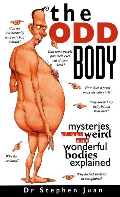 The Odd Body I : Mysteries of Our Weird and Wonderful Bodies Explained, EPUB eBook