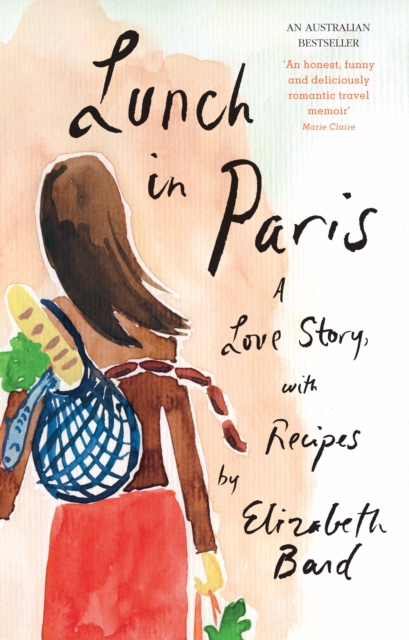 Lunch in Paris : A Delicious Love Story, with Recipes, EPUB eBook
