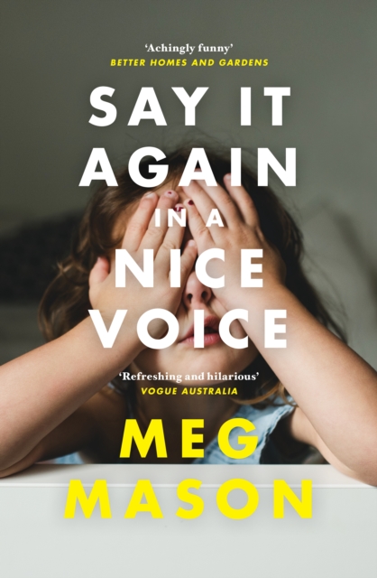 Say It Again in a Nice Voice : The funny and relatable memoir about motherhood from the Women's Prize shortlisted author of Sorrow & Bliss, for readers of Ann Patchett and Dolly Alderton, EPUB eBook