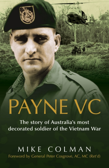 Payne Vc : The Story Of Australia's Most Decorated Soldier from the Vietn am War, EPUB eBook