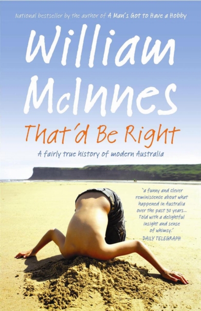 That'd Be Right : A Fairly True History of Modern Australia, Paperback / softback Book